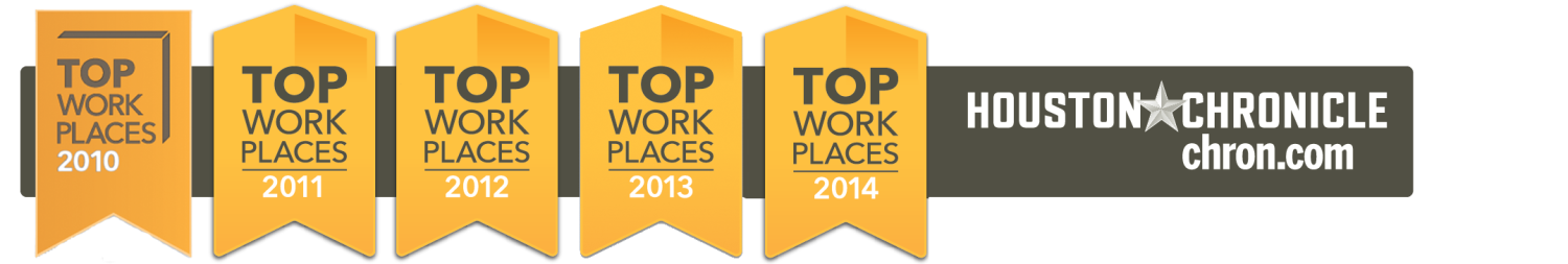 Certified a Houston Chronicle Top Workplace from 2010 through 2015